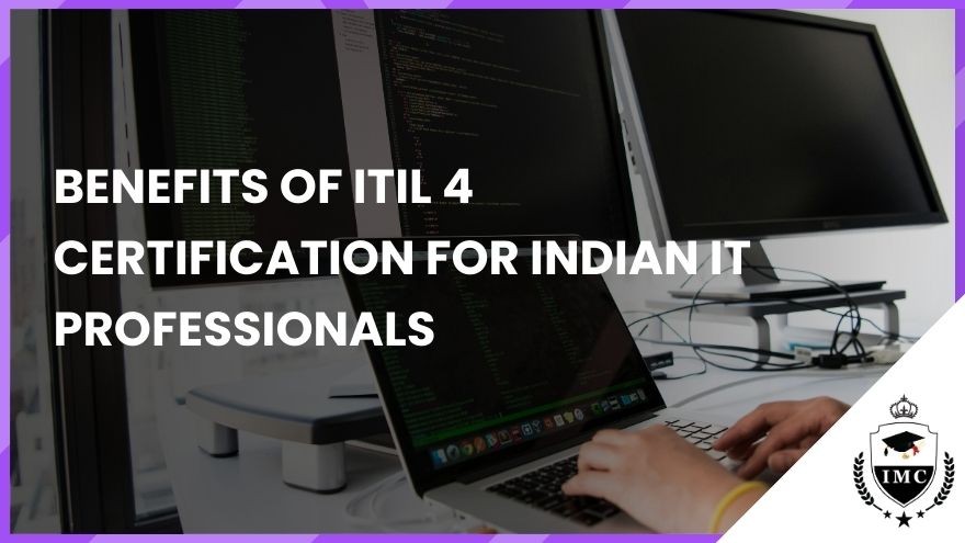 Benefits of ITIL 4 Certification for Indian IT Professionals