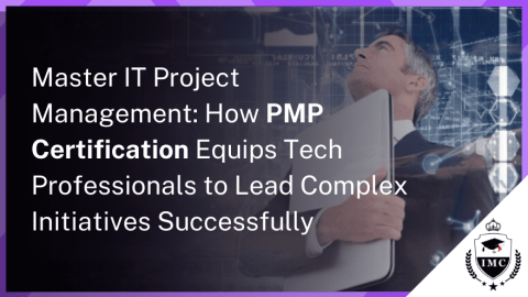 PMP Certification: The Key to Becoming an IT Project Management Leader