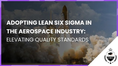 Adopting Lean Six Sigma in the Aerospace Industry: Elevating Quality Standards